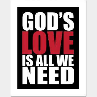 Gods love is all we need Posters and Art